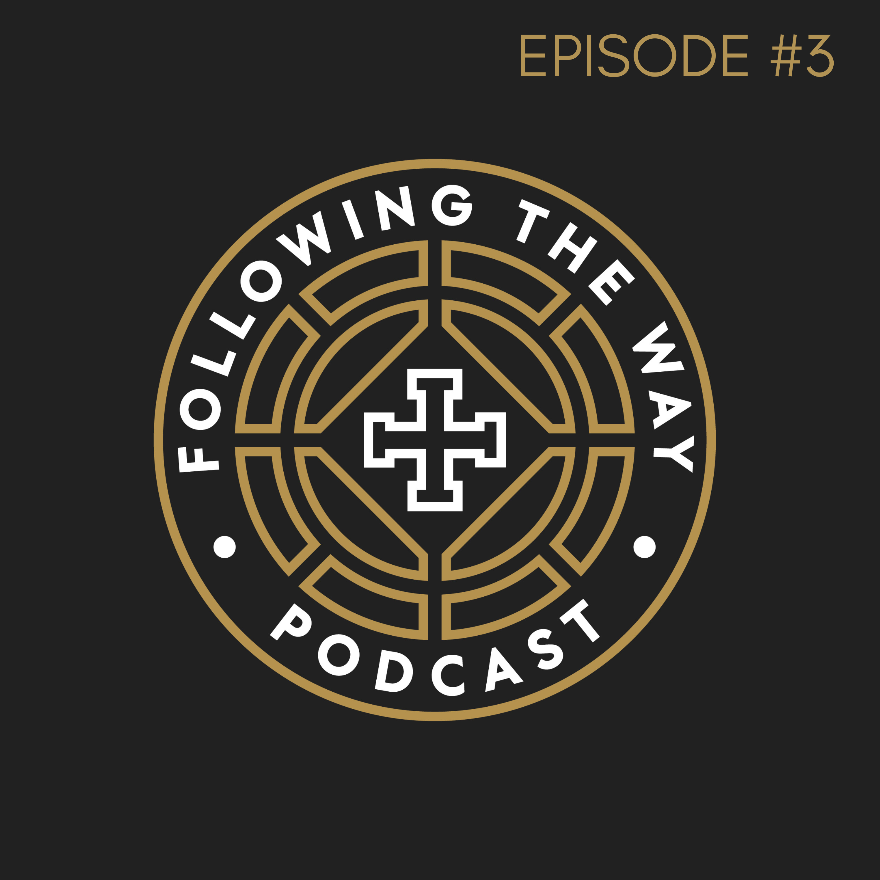 Episode #3 - THE WAY OF THE RESURRECTION