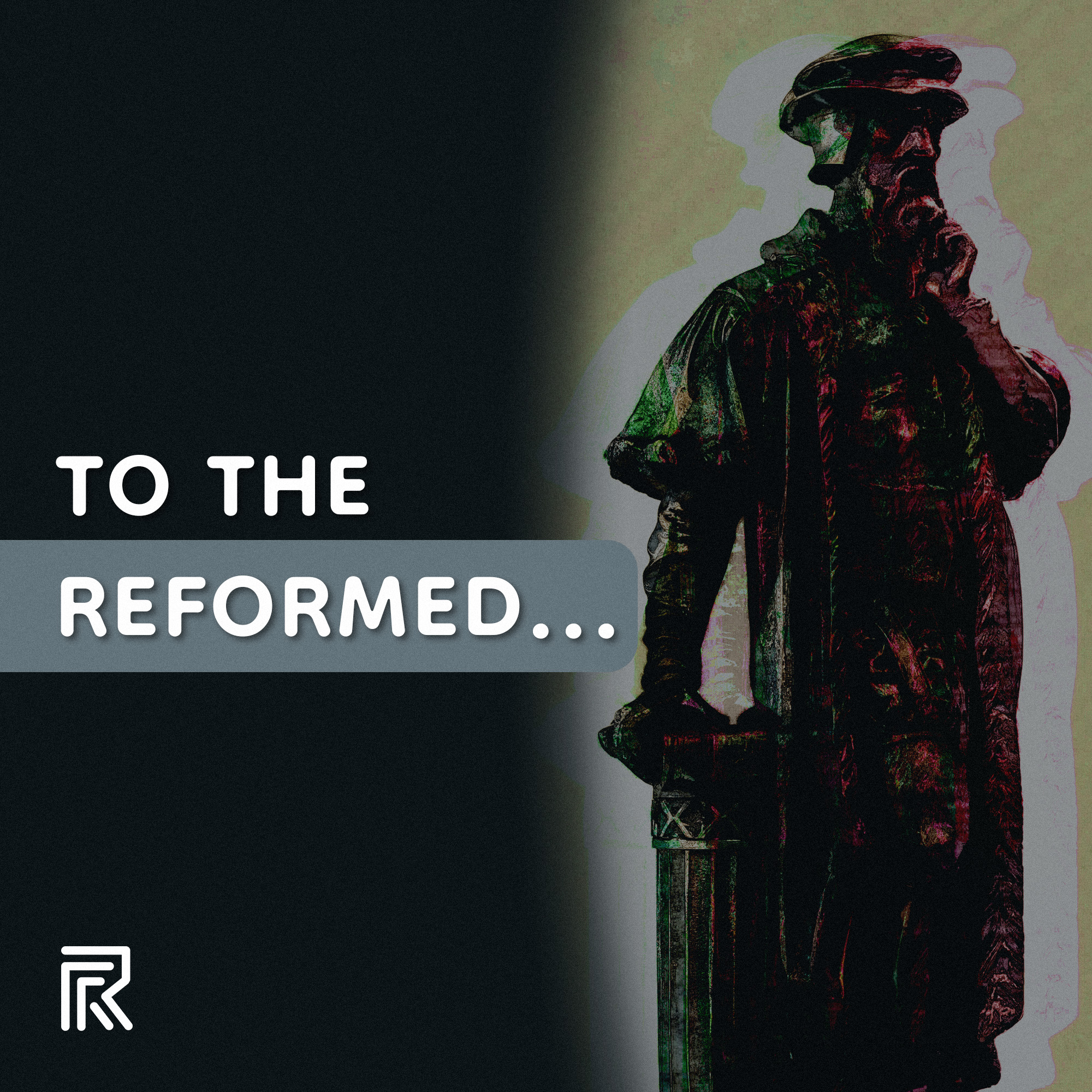 To the Reformed...