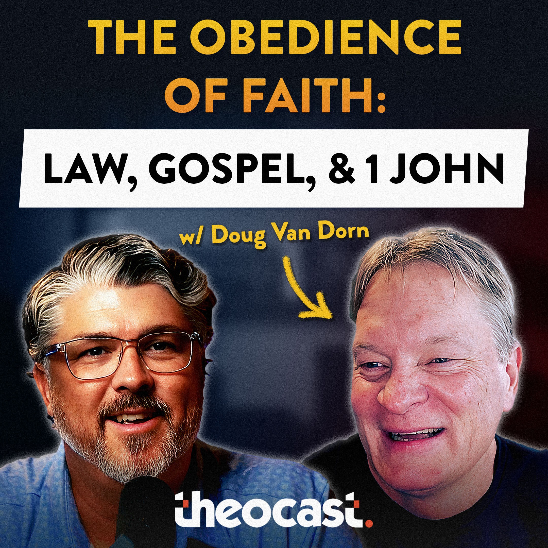 The Obedience of Faith: Law, Gospel, and 1 John - Part 1 (w/ Doug Van Dorn)