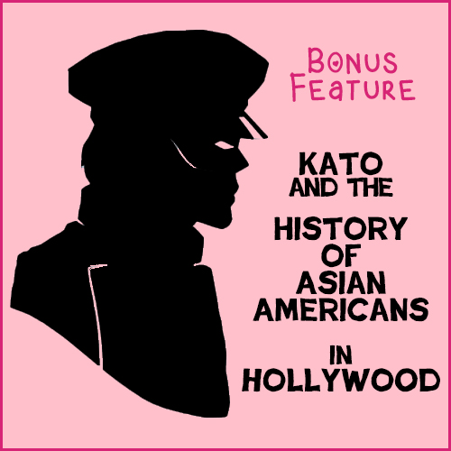 Bonus Feature - Kato & the History of Asian Americans in Hollywood - "The Green Hornet"