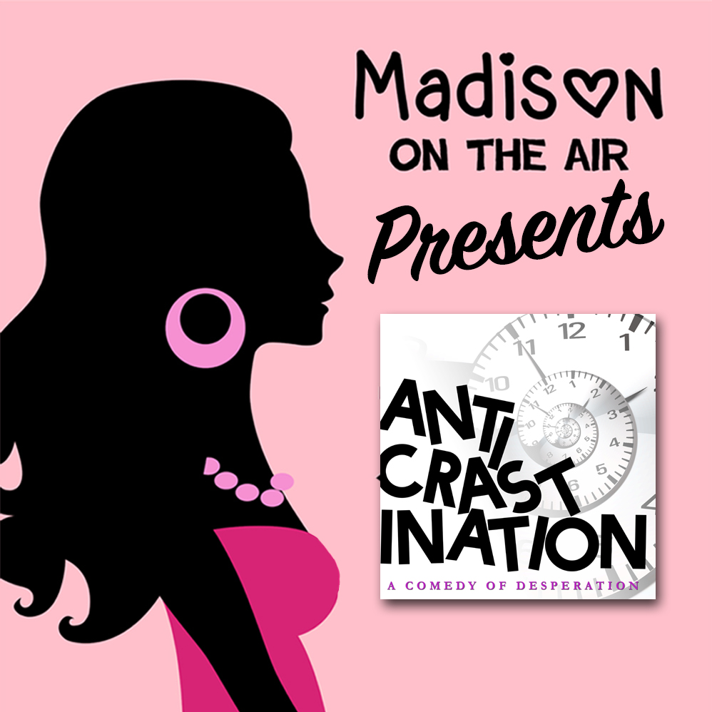 Bonus Feature! Madison on the Air Presents: Anticrastination episode artwork