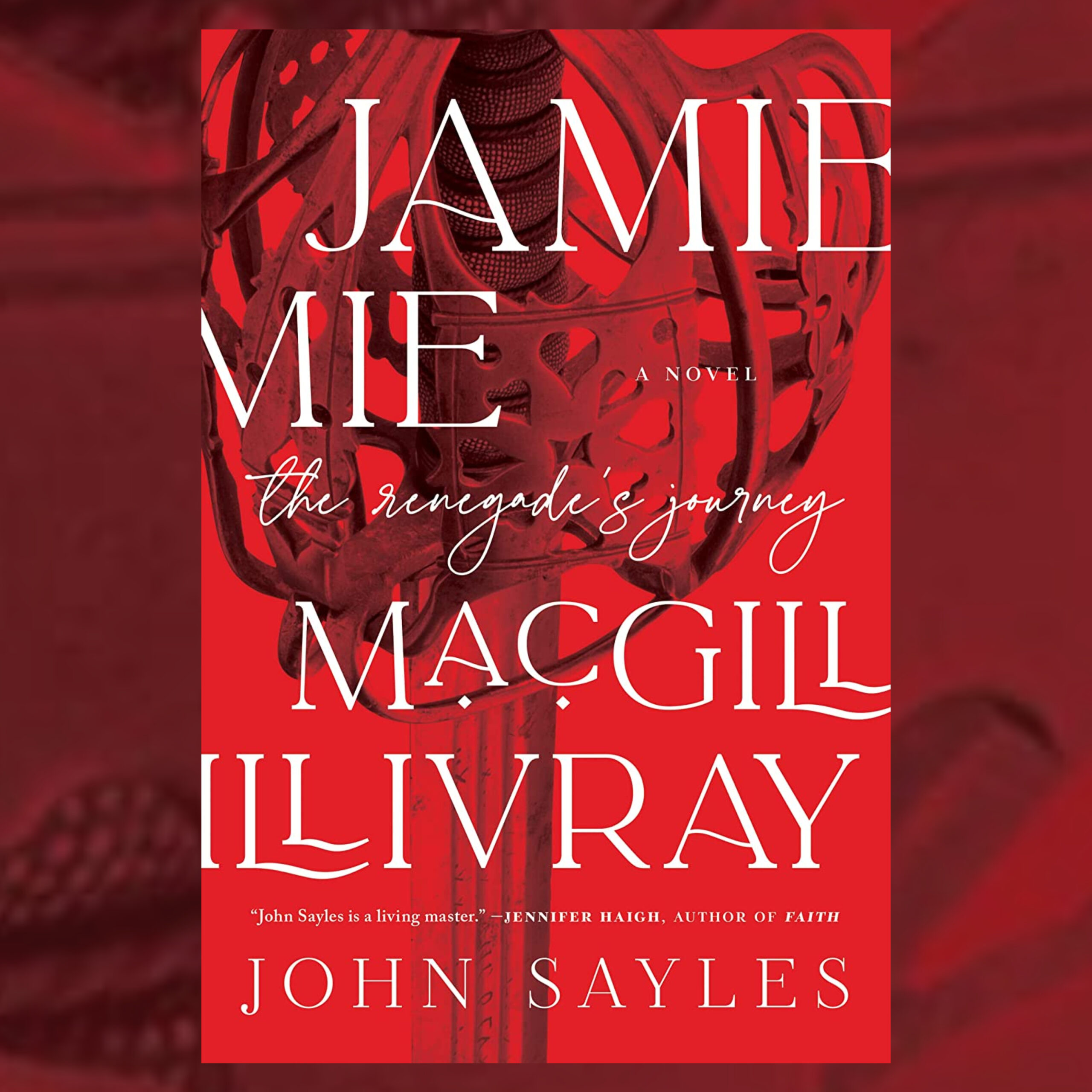 1812 - John Sayles - Jamie MacGillivray: The Renegade’s Journey | The Book Show