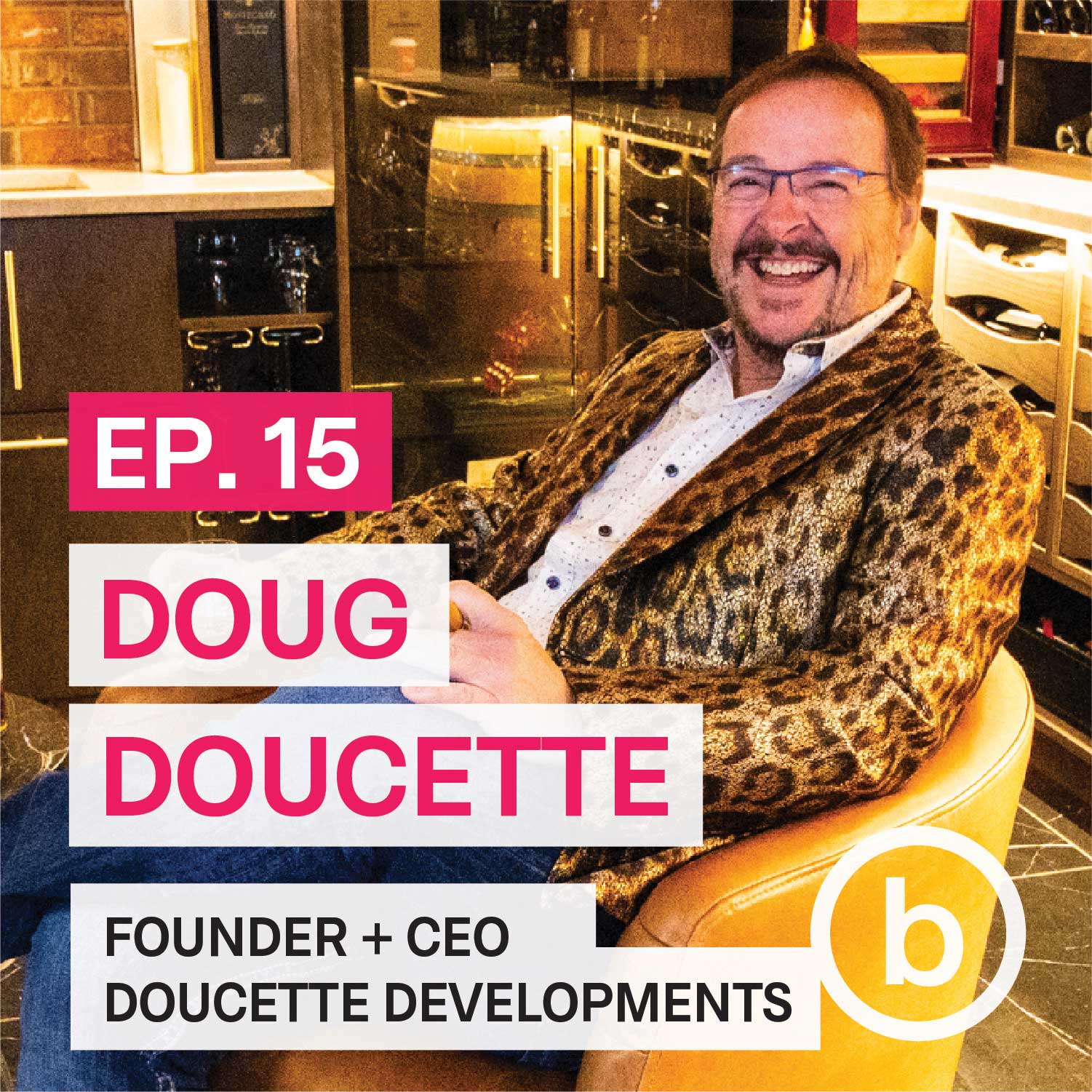 015 - Doug Doucette | From Contractor to Visionary: Scaling Relationship-Driven Businesses