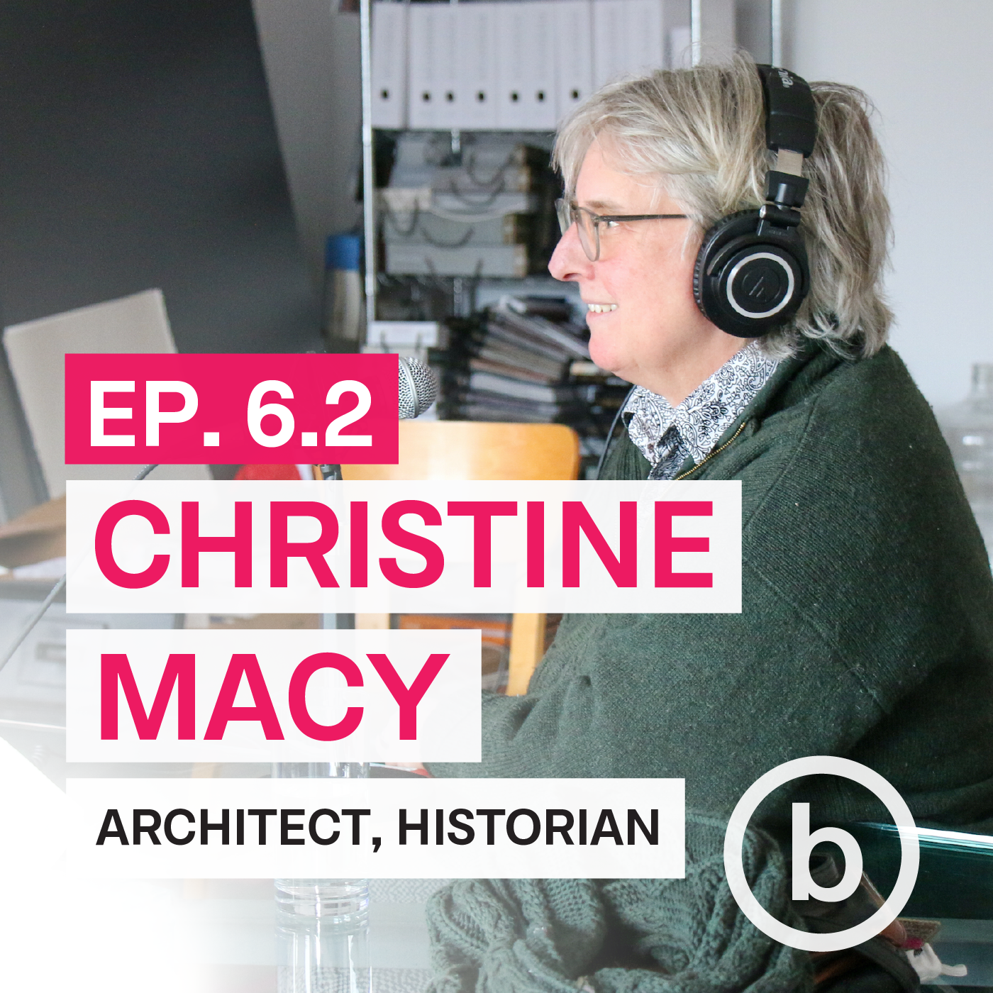 006.2 - How to Build a Better Architect | Interview with Christine Macy (Part 2)
