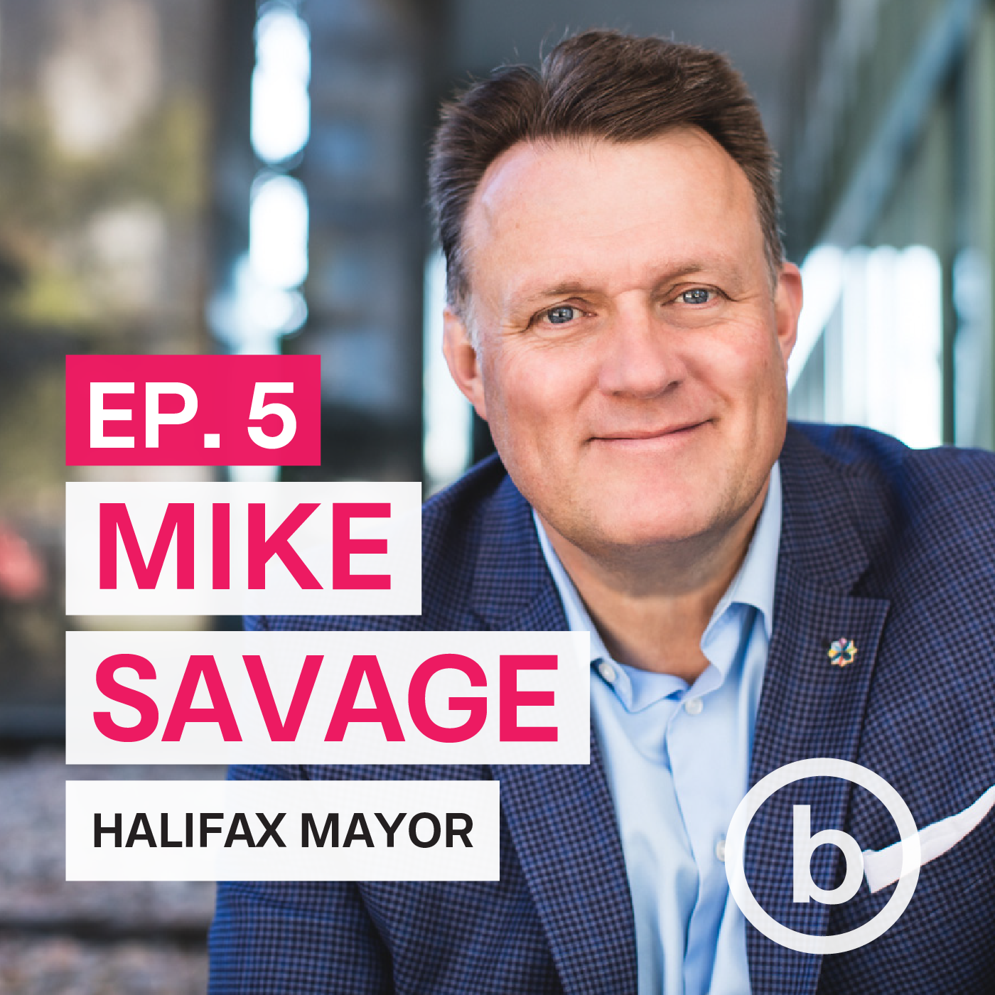 005 - Building Between Conflicting Views | Interview with Mayor Mike Savage