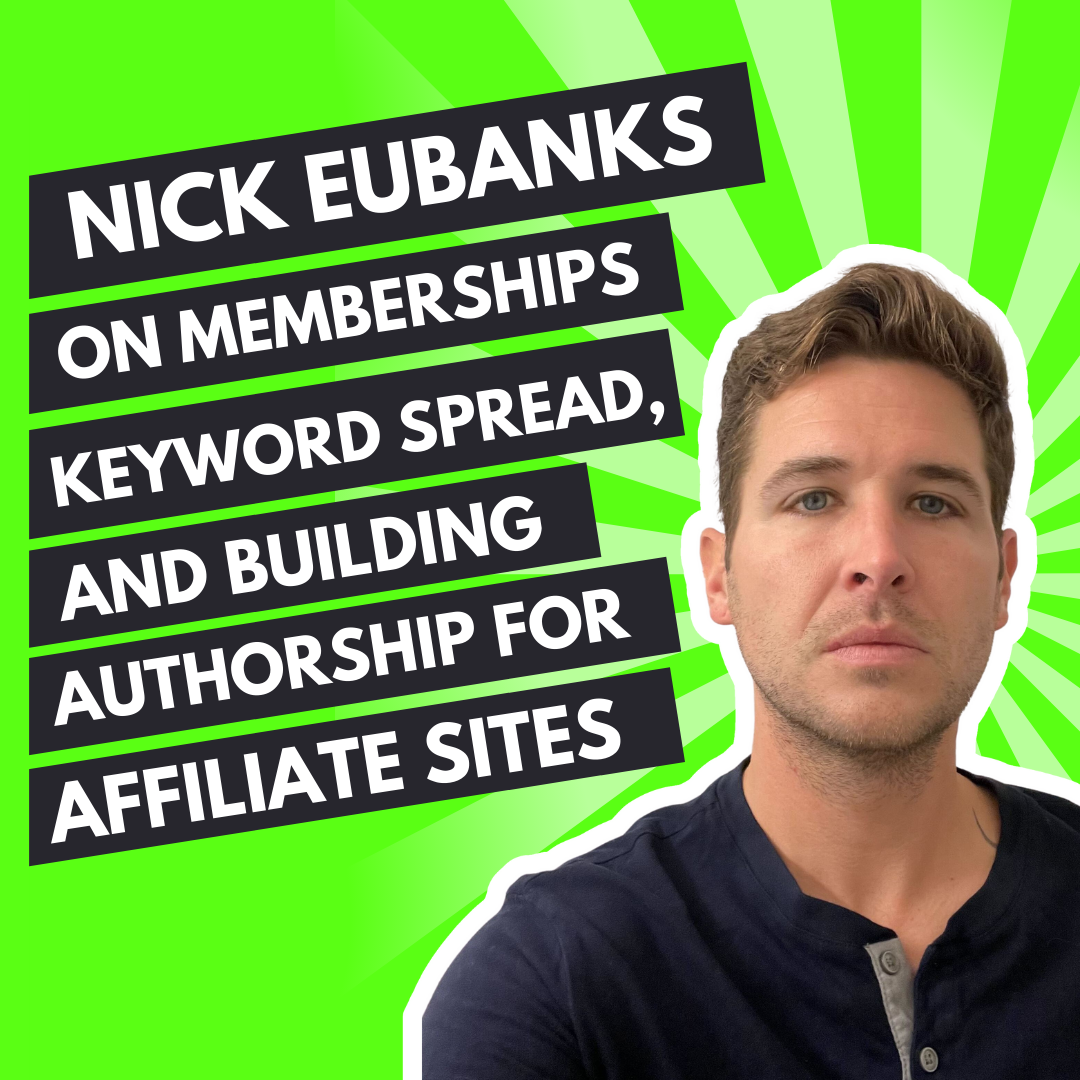 Nick Eubanks on memberships, keyword spread, and building authorship for affiliate sites