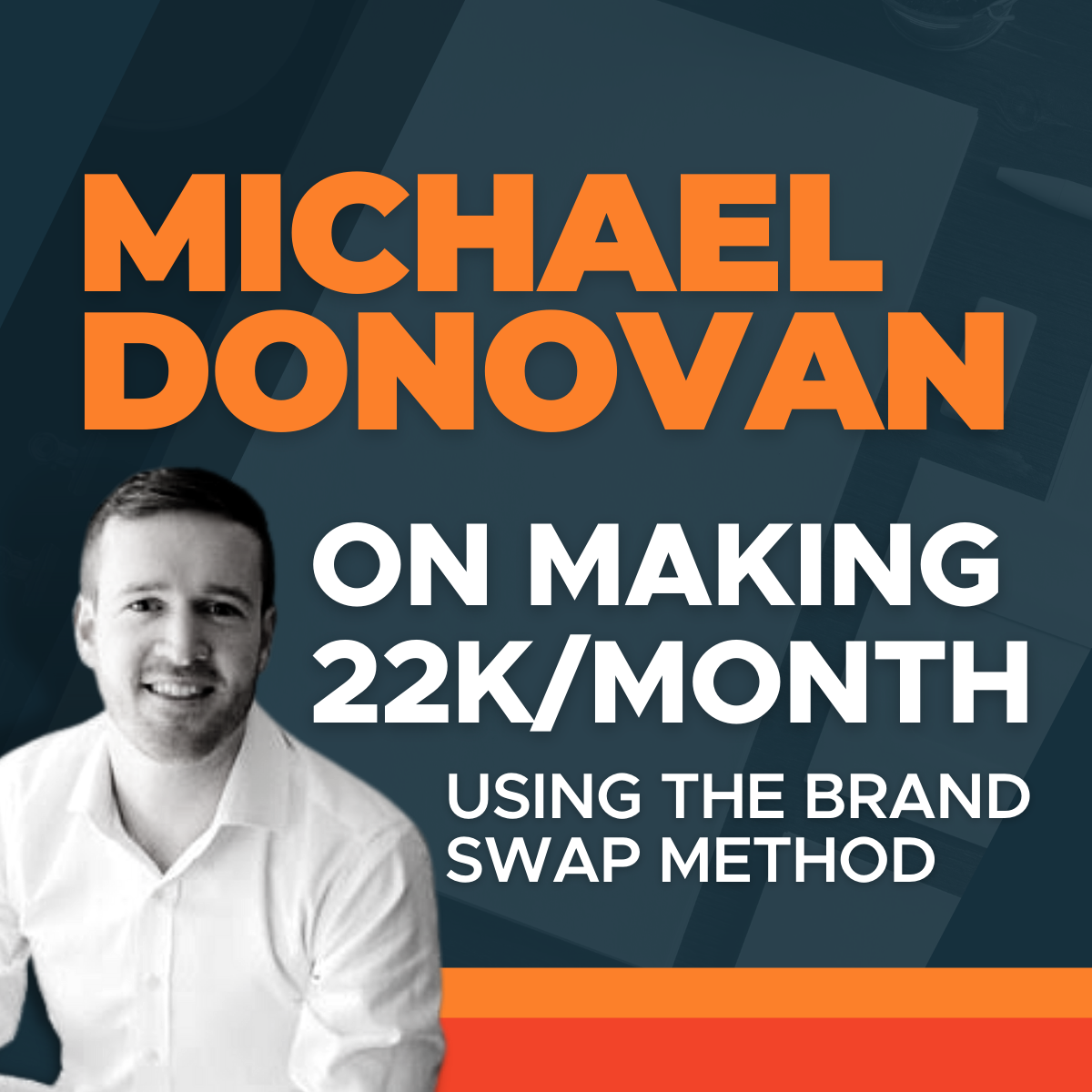Michael Donovan on making 22k/month using the brand swap method