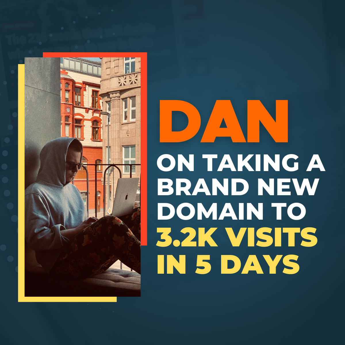 Dan on taking a brand new domain to 3.2k visits in 5 days