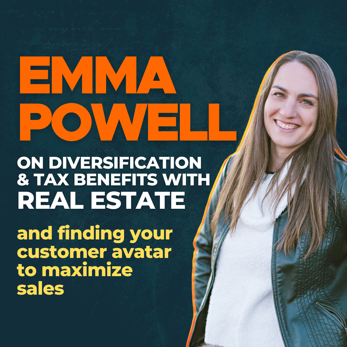 Emma Powell on diversification & tax benefits with real estate and finding your customer avatar to maximize sales