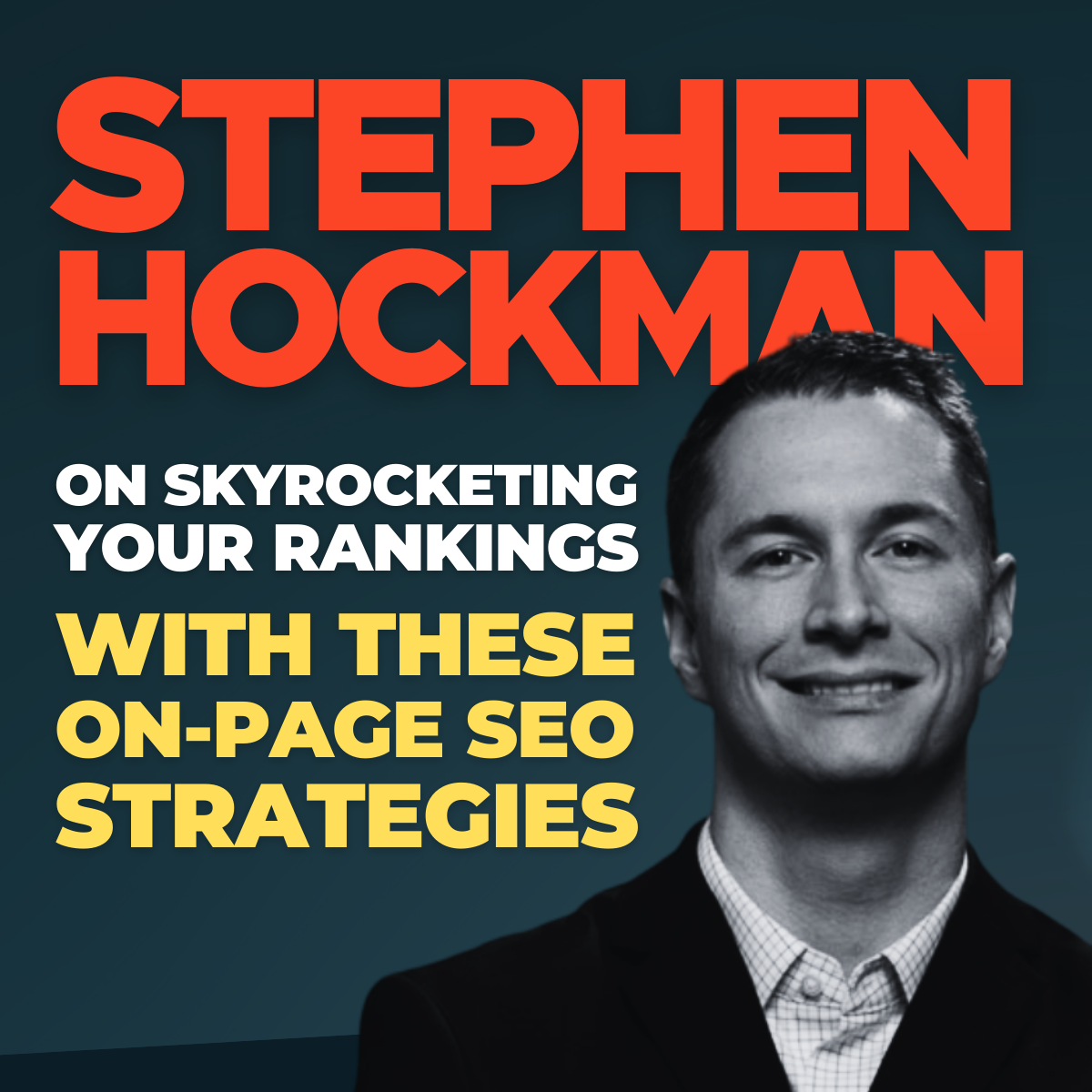 Stephen Hockman on skyrocketing your rankings with these on-page SEO strategies