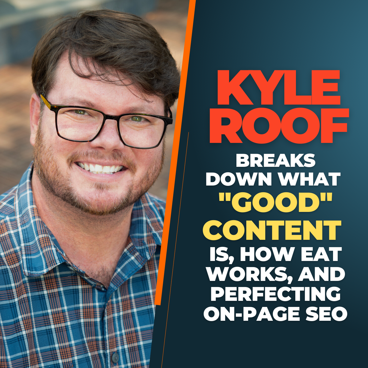 Kyle Roof breaks down what "good" content is, how EAT works, and perfecting on-page SEO