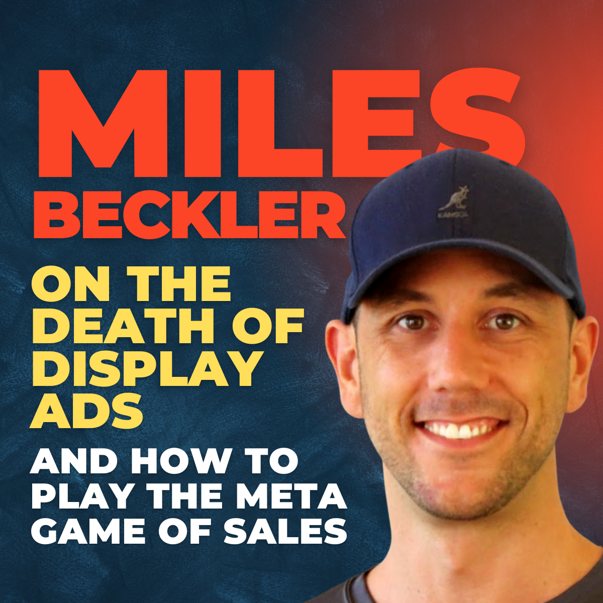 Miles Beckler on the death of display ads and how to play the meta game of sales