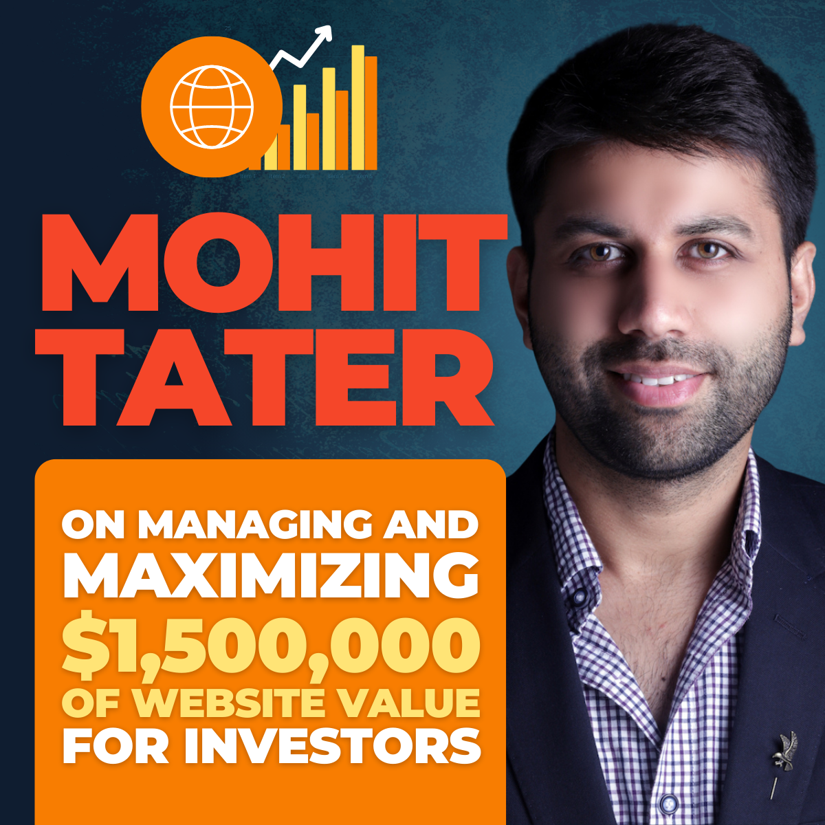 Mohit Tater on managing and maximizing $1,500,000 of website value for investors
