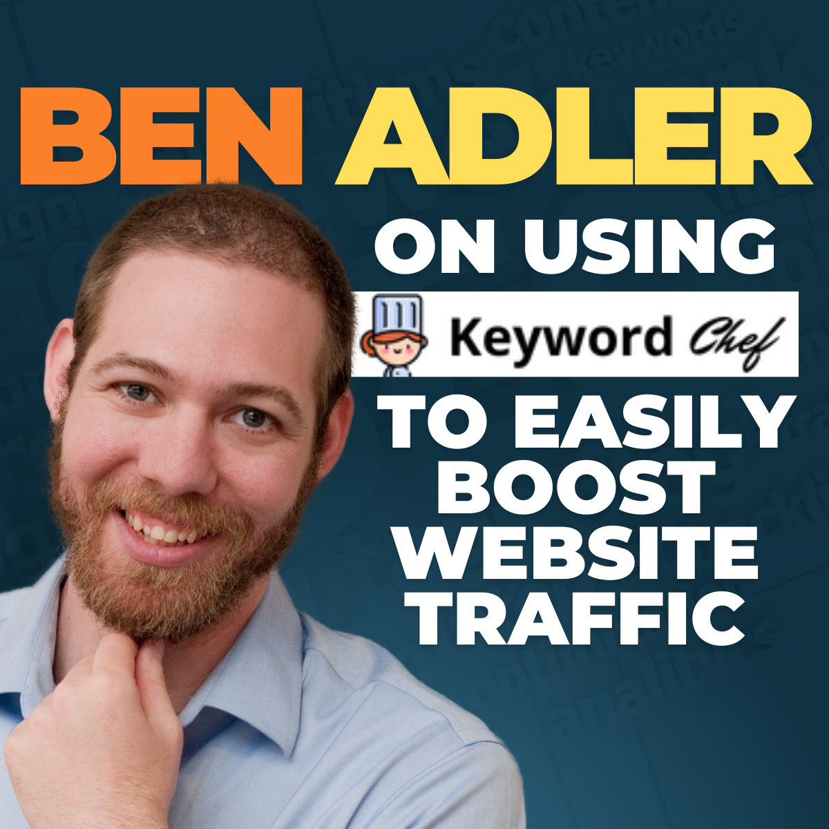 Ben Adler on using Keyword Chef to easily boost website traffic