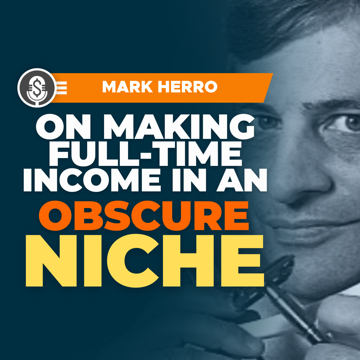 Mark Herro on making full-time income in an obscure niche