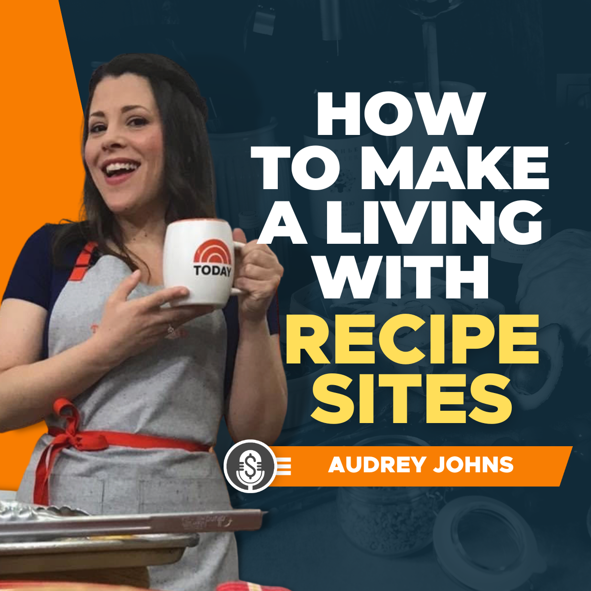 Audrey Johns on Changing Her Life and Making Money with Recipe Sites