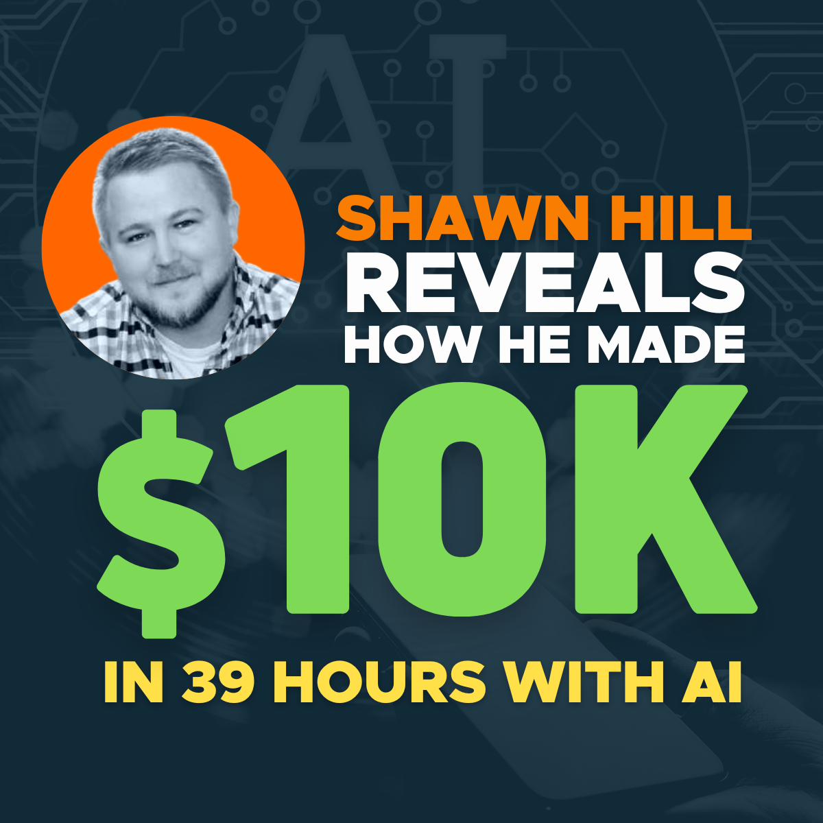 Shawn Hill Reveals How He Made $10k in 39 HOURS with AI
