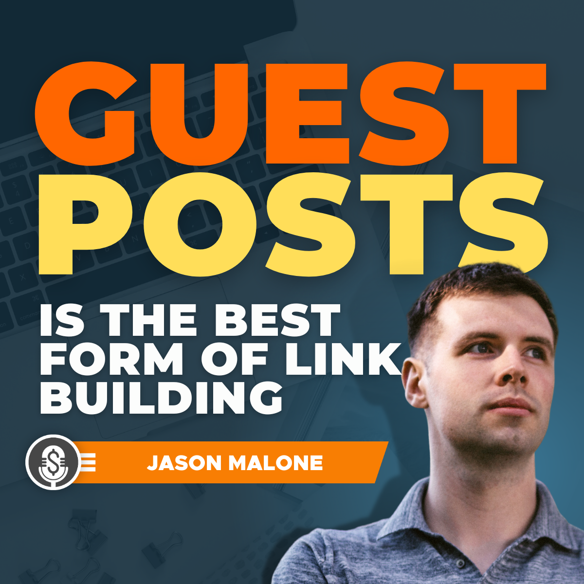 Jason Malone on why Guest Posts are the BEST form of Link-Building