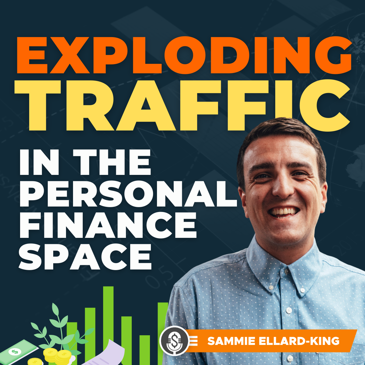 Sammie Ellard-King on Exploding Traffic in the Personal Finance Space