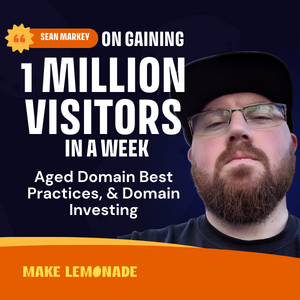 Sean Markey on gaining 1 million visitors in a week, aged domain best practices, & domain investing