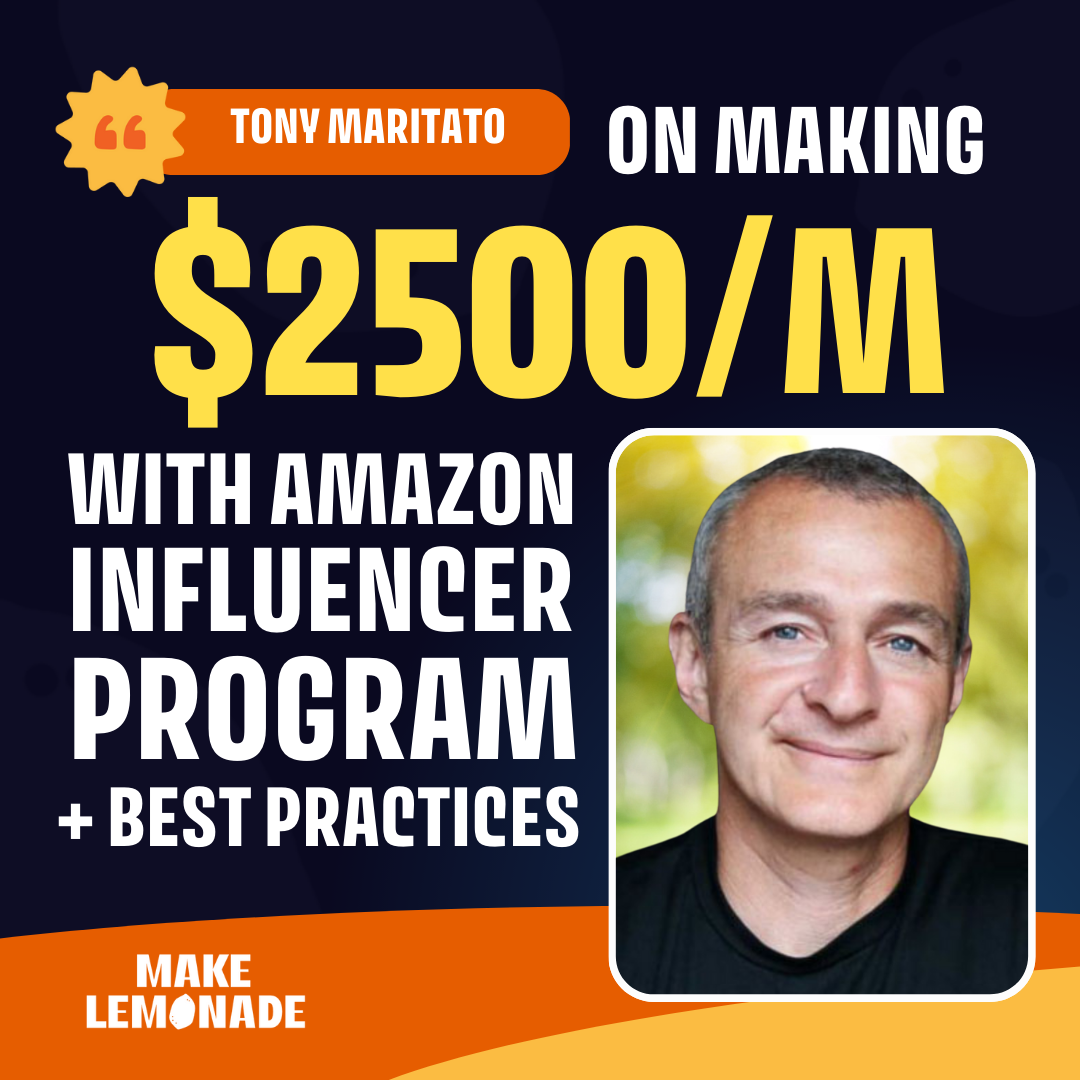 Tony Maritato on making $2500/m with Amazon Influencer program + best practices