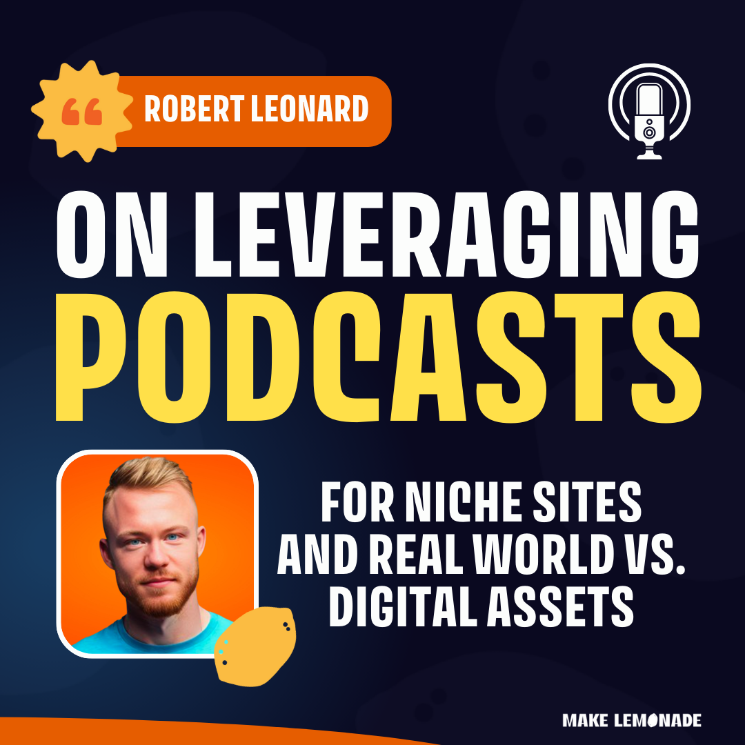 Robert Leonard on leveraging podcasts for niche sites and real world vs. digital assets