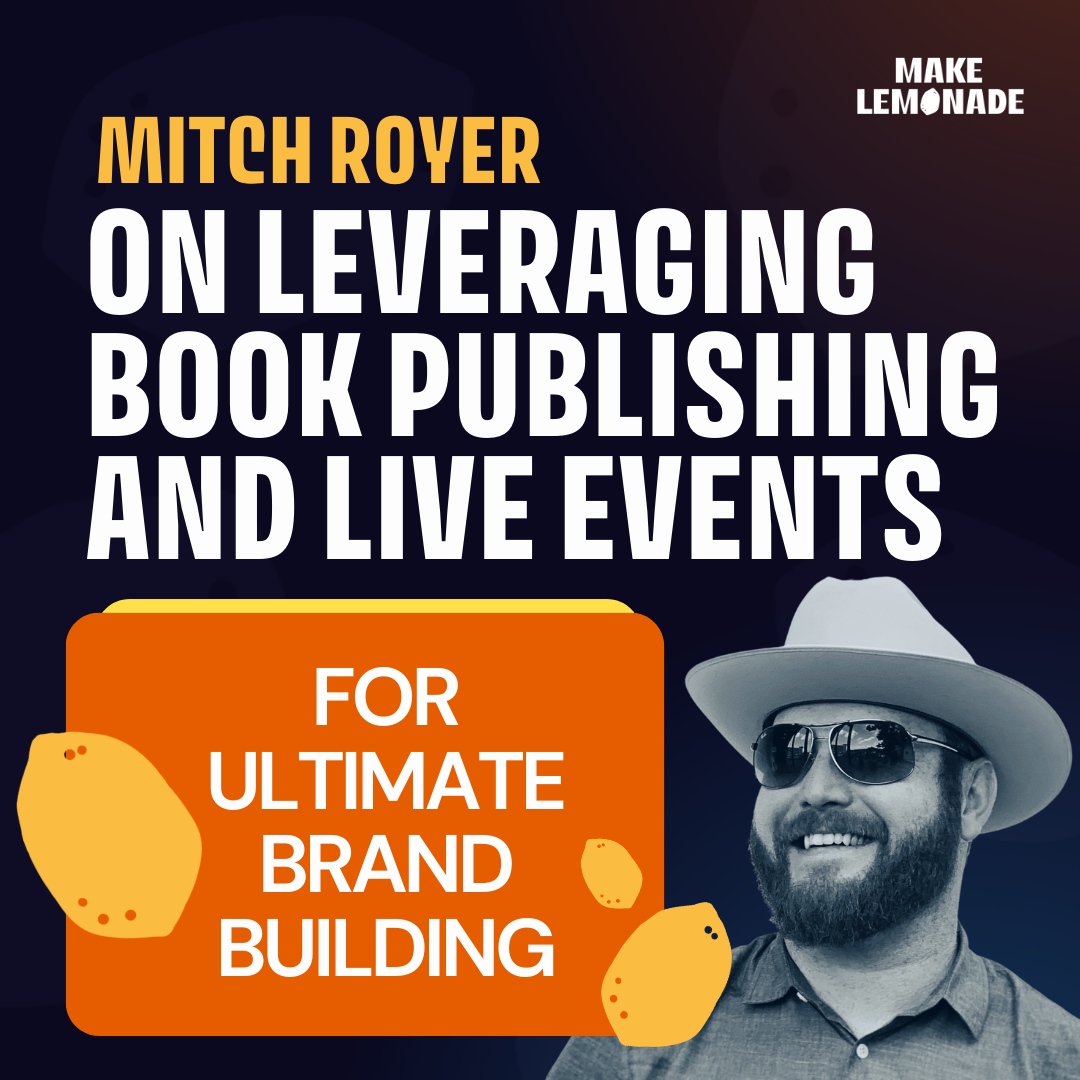Mitch Royer on leveraging book publishing and live events for ultimate brand building