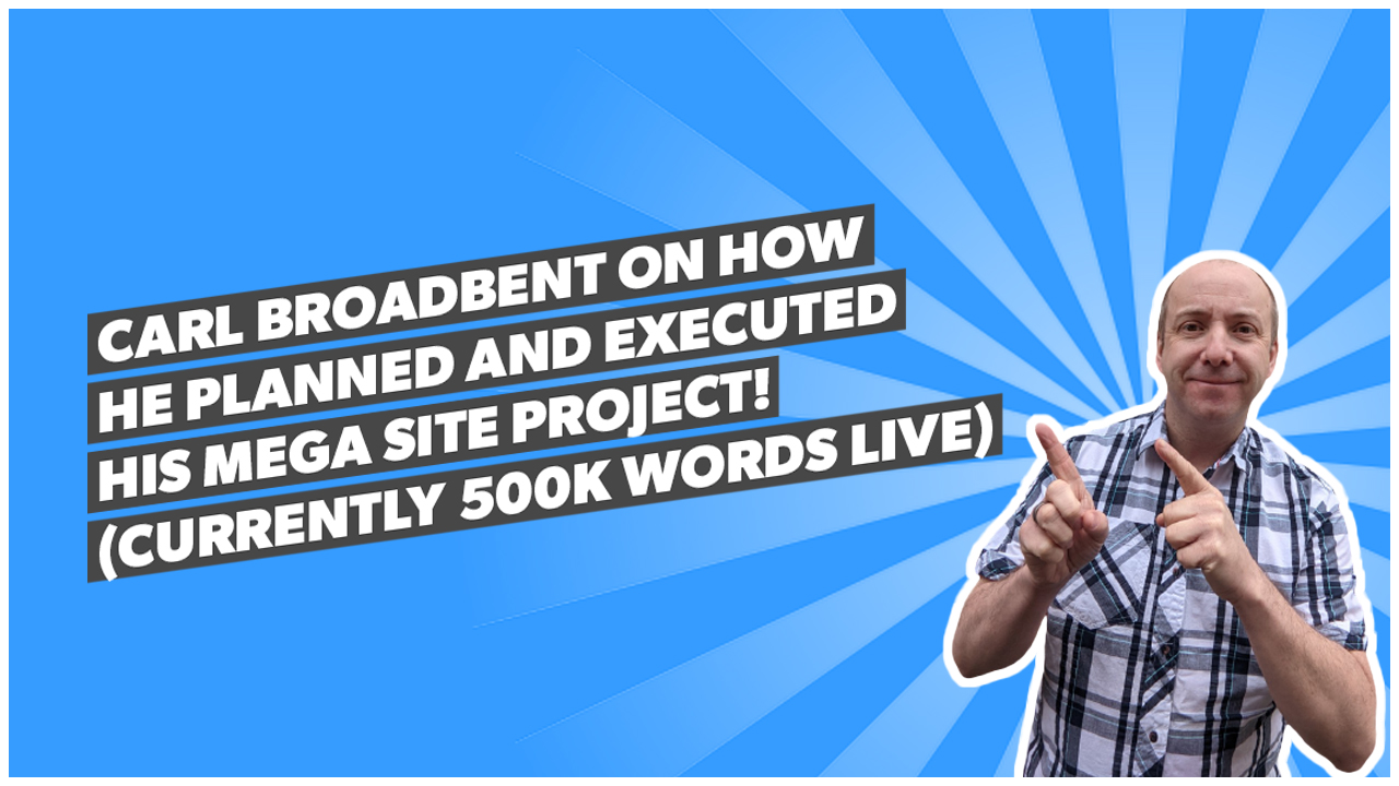 Carl Broadbent on how he planned and executed his MEGA site project! (Currently 500k words live)