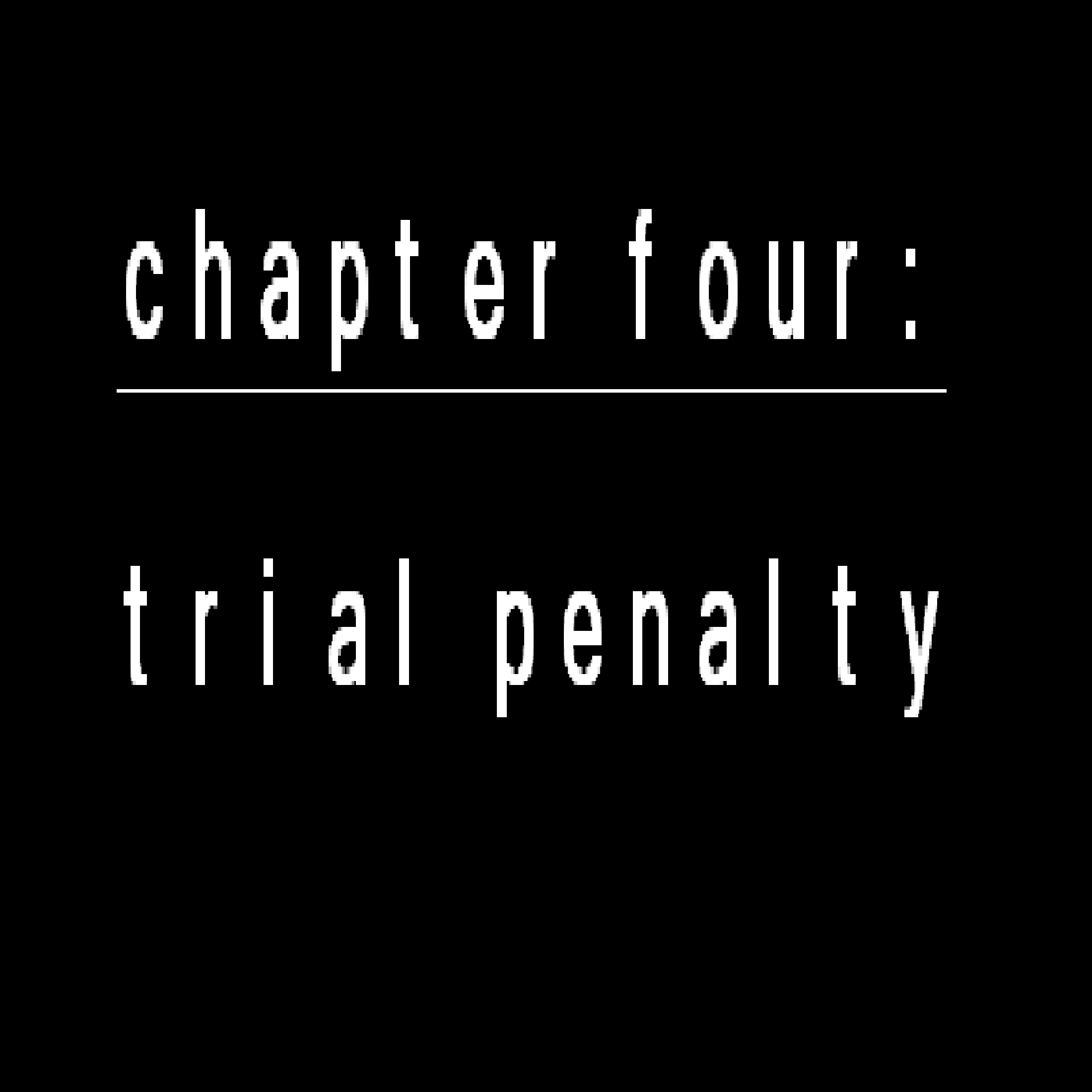 Chapter Four: Trial Penalty