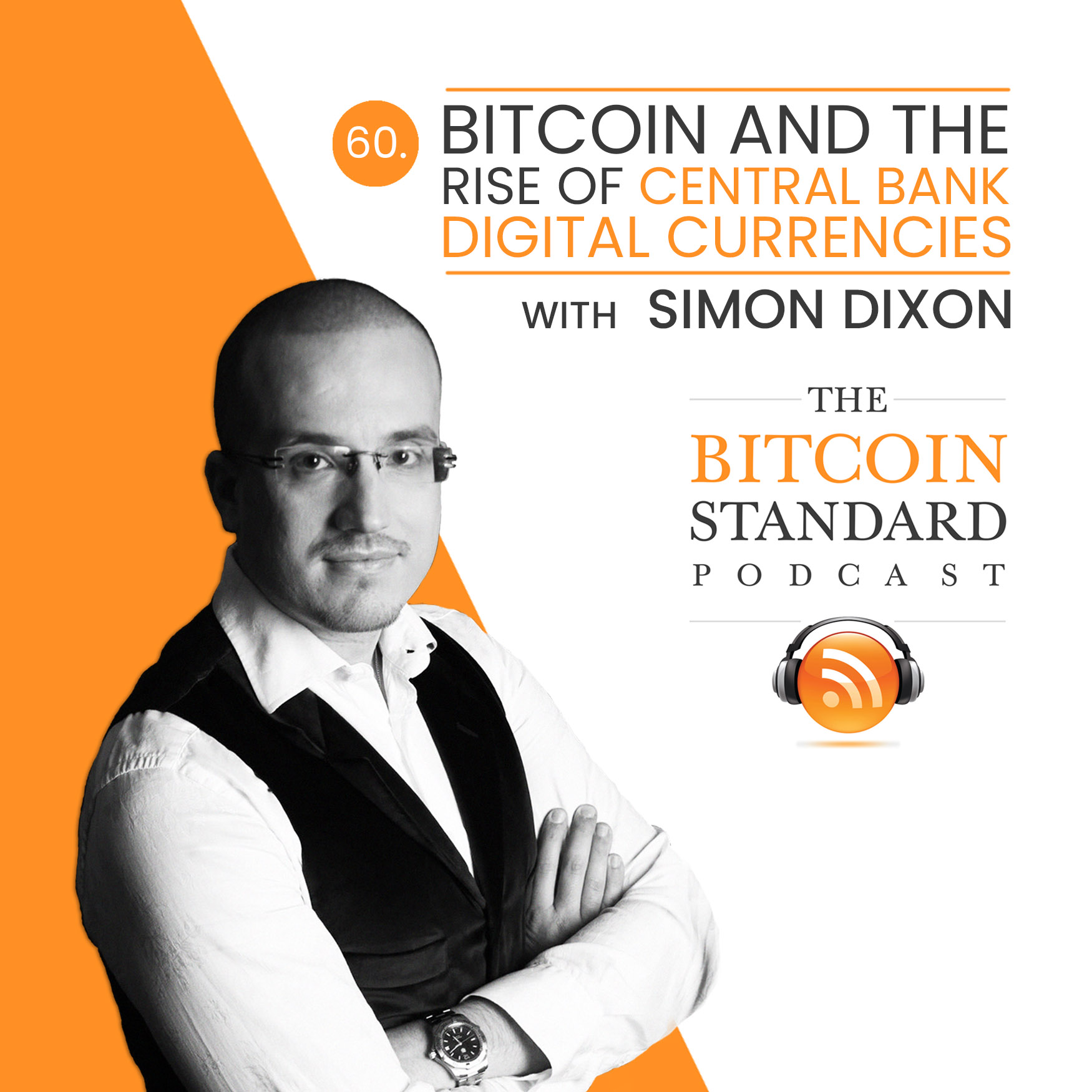60. Bitcoin and the Rise of Central Bank Digital Currencies with Simon Dixon