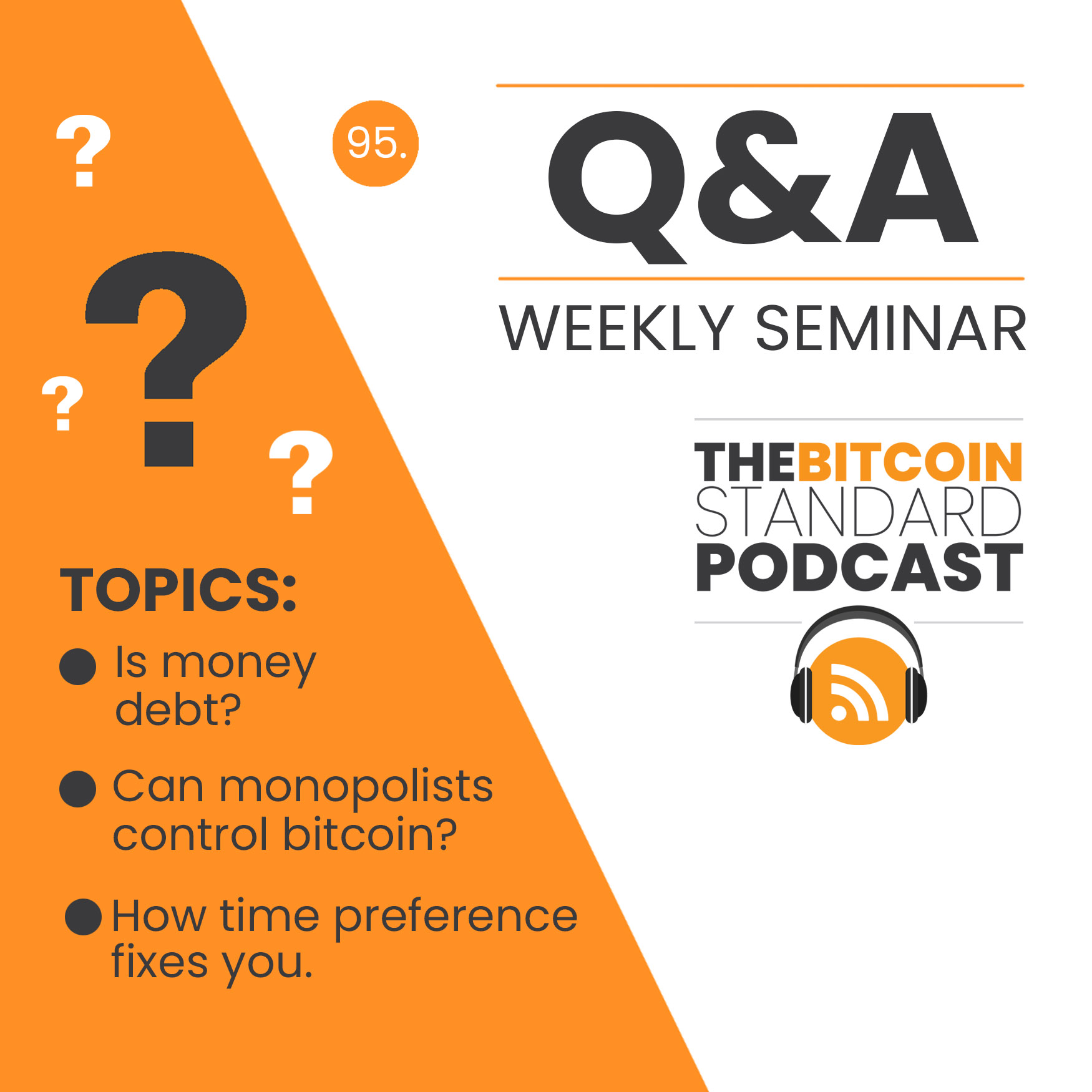 95. Q&A: is money debt? Can monopolists control bitcoin? How time preference fixes you