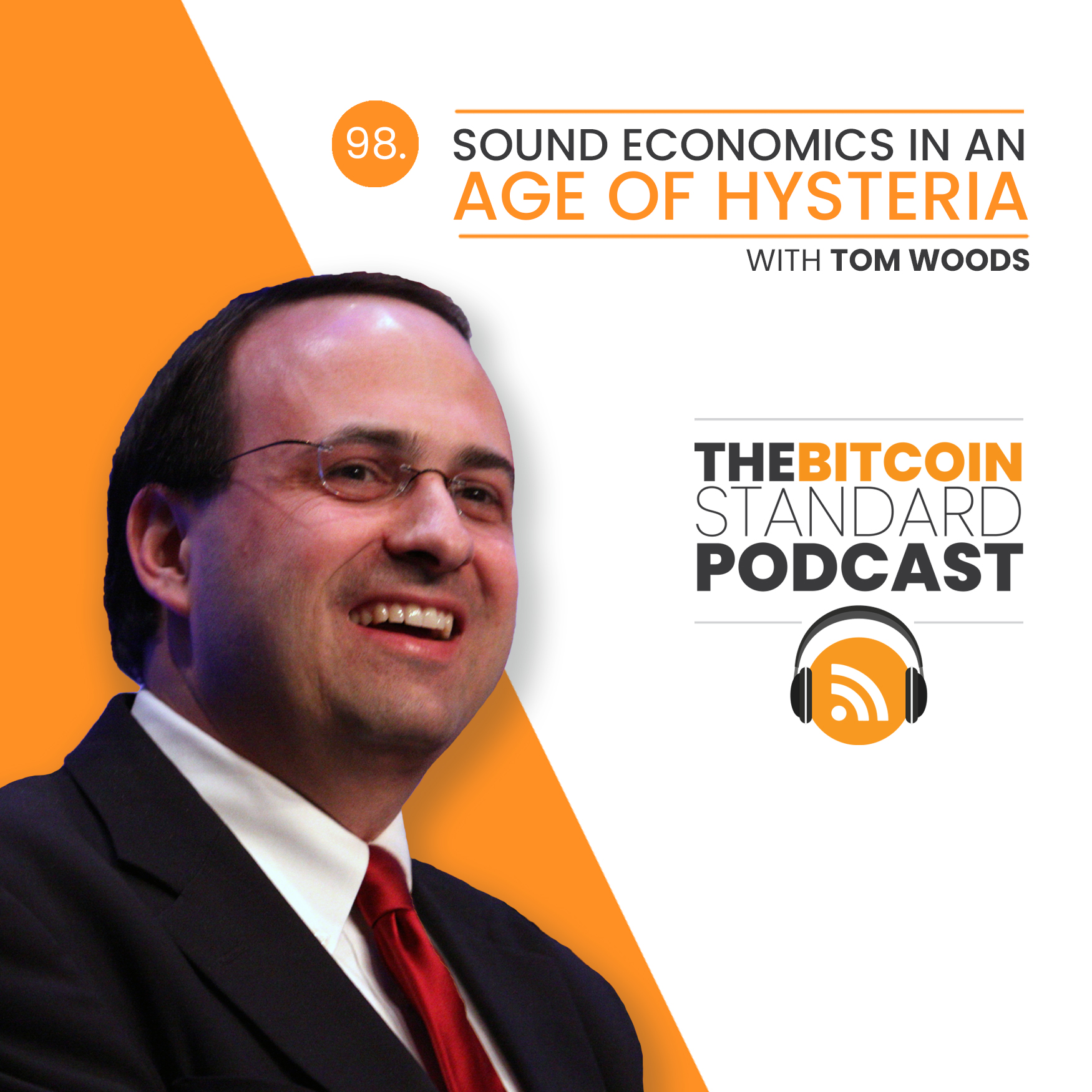 98. Sound economics in an age of hysteria with Tom Woods