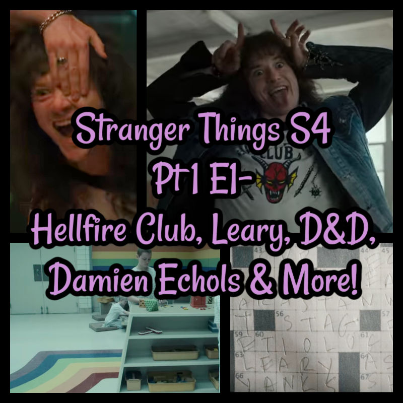 Stranger Things S4 Pt 1 E1- Hellfire Club, Leary, D&D, Damien Echols & More!