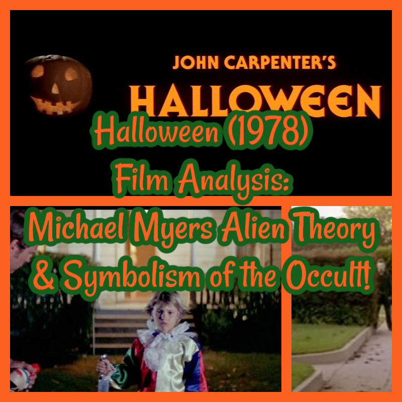 Halloween (1978) Film Analysis: Michael Myers Alien Theory & Symbolism of the Occult!