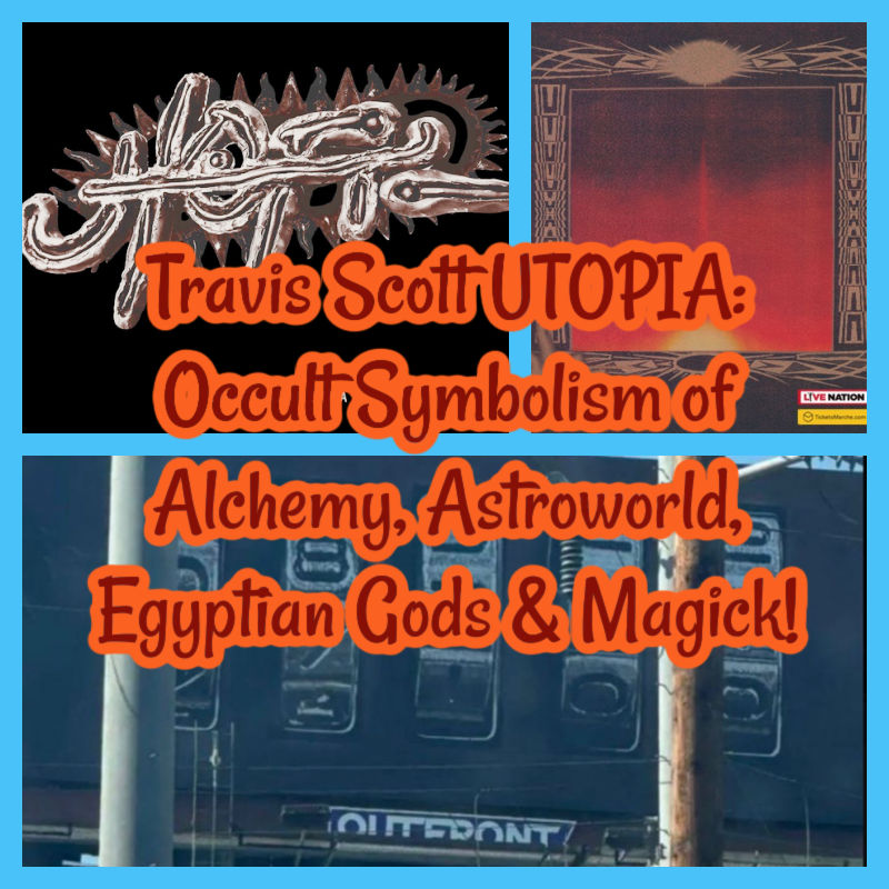 Travis Scott UTOPIA: Occult Symbolism of Alchemy, Astroworld, Egyptian Gods & Magick!