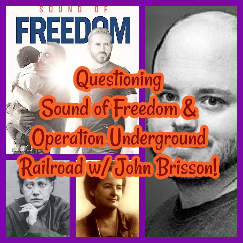 Questioning Sound of Freedom & Operation Underground Railroad w/ John Brisson!