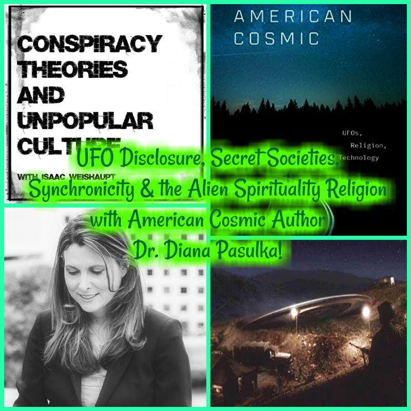 REVISIT: Dr Diana Pasulka American Cosmic Book: UFO Disclosure, Secret Societies & Alien Spirituality (AUG 2020)