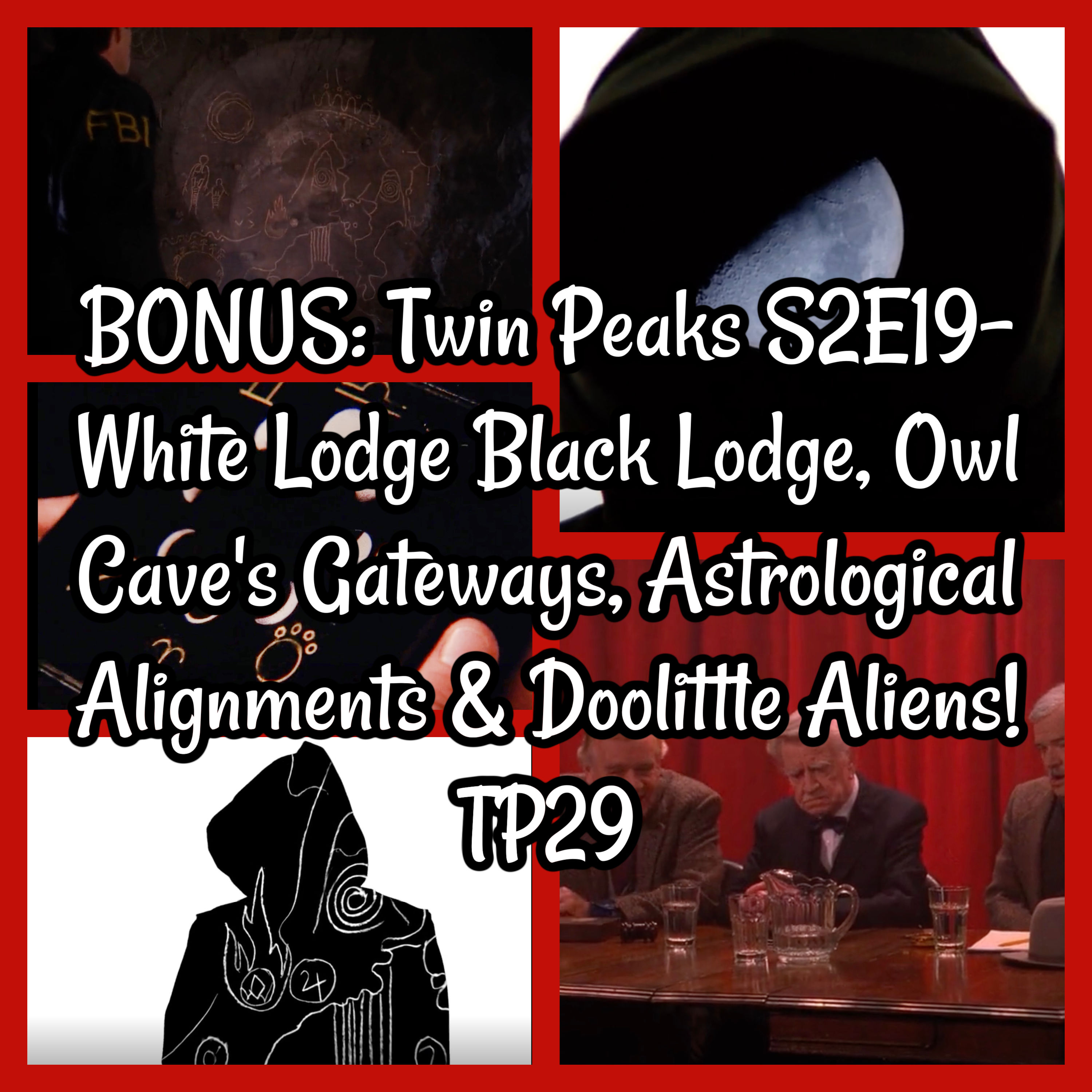 BONUS: Twin Peaks S2E19- White Lodge Black Lodge, Owl Cave's Gateways, Astrological Alignments & Doolittle Aliens! TP29
