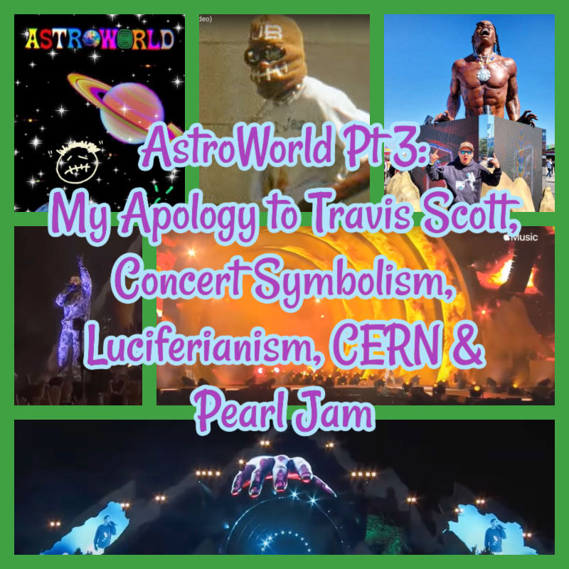 AstroWorld Pt 3: My Apology to Travis Scott, Concert Symbolism, Luciferianism, CERN & Pearl Jam