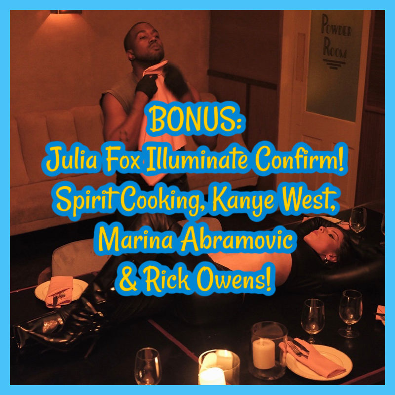 BONUS: Julia Fox Illuminate Confirm! Spirit Cooking, Kanye West, Marina Abramovic & Rick Owens!