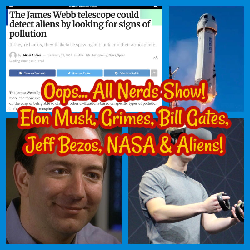 Oops... All Nerds Show! Elon Musk, Grimes, Bill Gates, Jeff Bezos, NASA & Aliens!