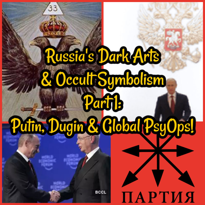 Russia's Dark Arts & Occult Symbolism Part 1: Putin, Dugin & Global PsyOps!