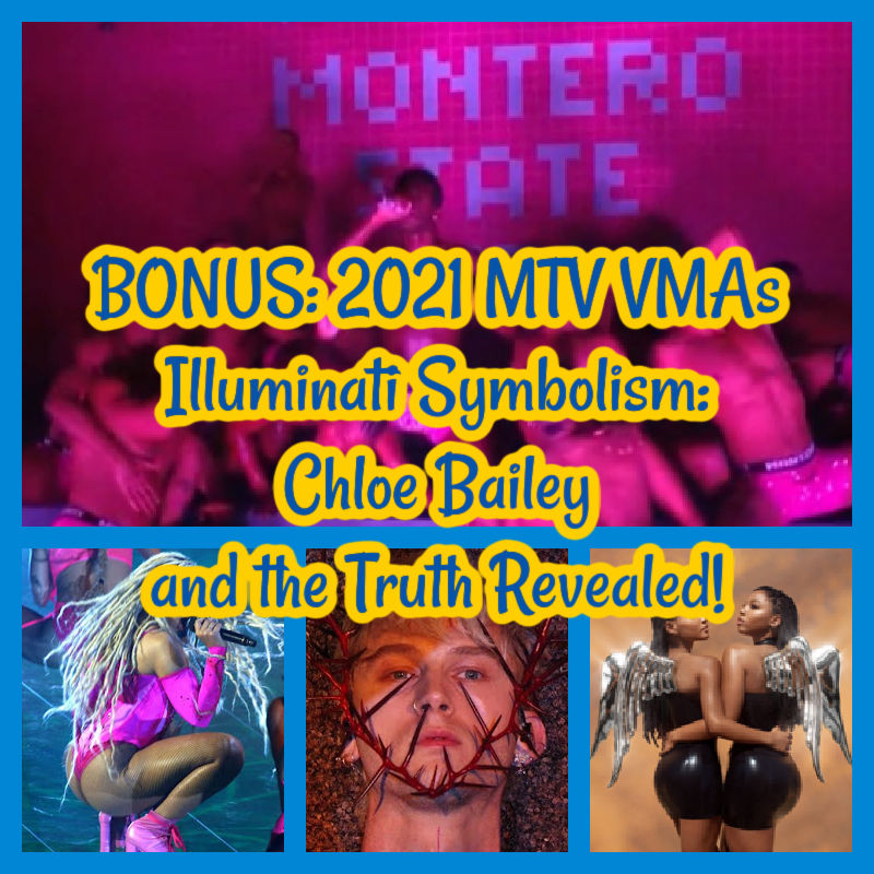 BONUS: 2021 MTV VMAs Illuminati Symbolism: Chloe Bailey and the Truth Revealed!