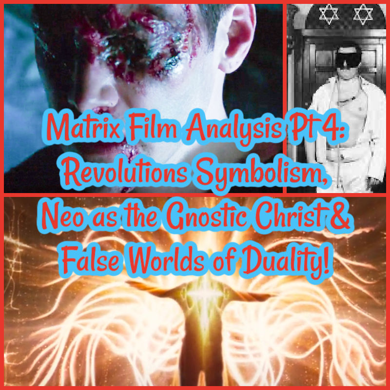 Matrix Film Analysis Pt 4: Revolutions Symbolism, Neo as the Gnostic Christ & False Worlds of Duality!