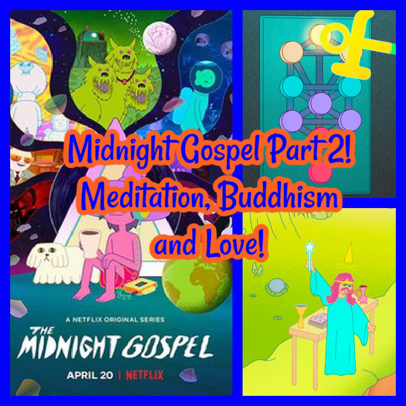 Midnight Gospel Part 2! Meditation, Buddhism and Love!