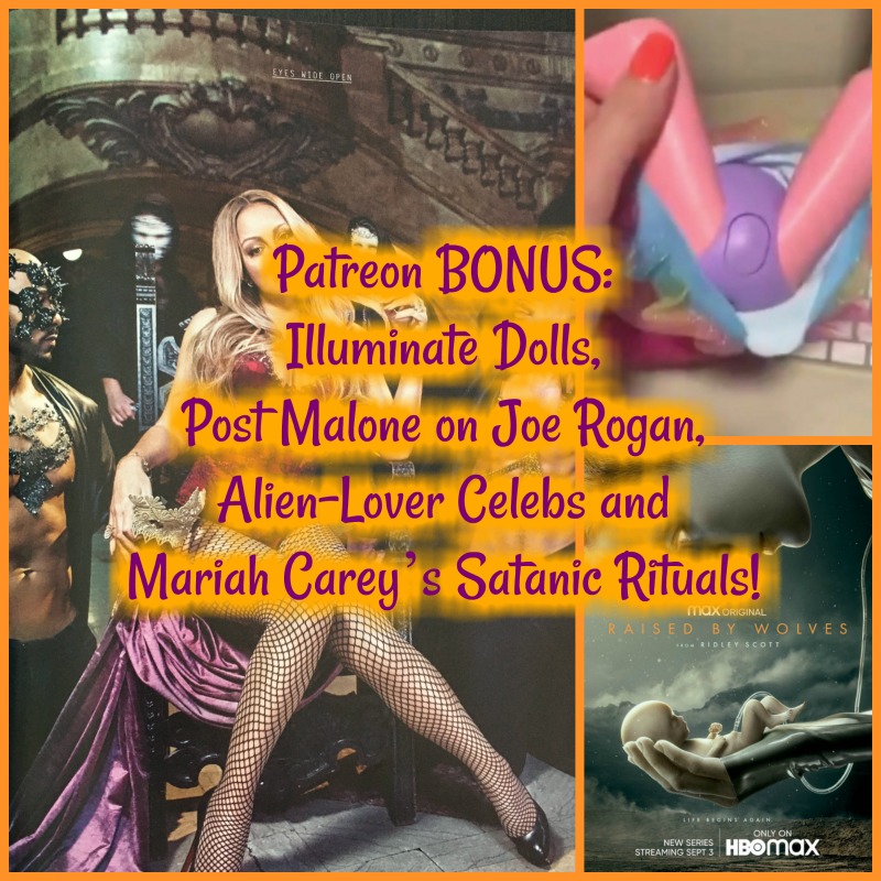 BONUS: Illuminate Dolls, Post Malone on Joe Rogan, Alien-Lover Celebs and Mariah Carey’s Satanic Rituals!