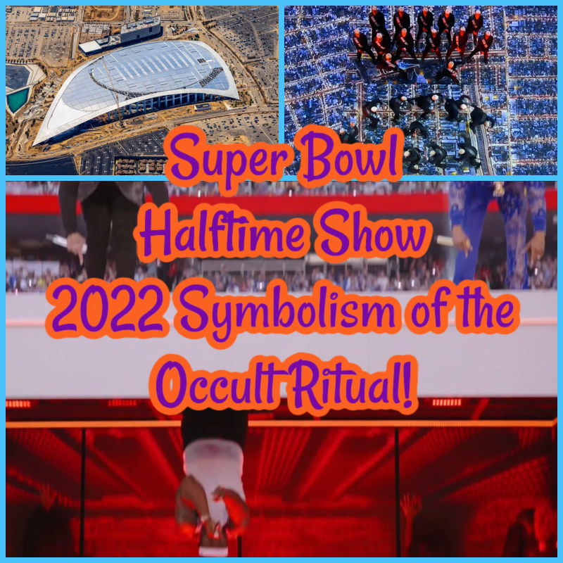 Super Bowl Halftime Show 2022 Symbolism of the Occult Ritual!