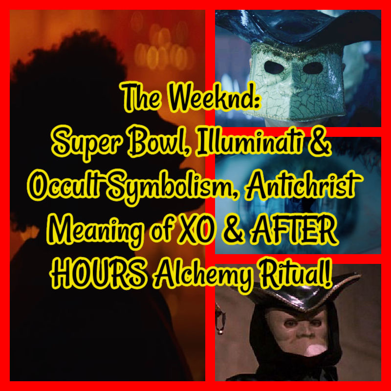 The Weeknd: Super Bowl, Illuminati & Occult Symbolism, Antichrist Meaning of XO & AFTER HOURS Alchemy Ritual!
