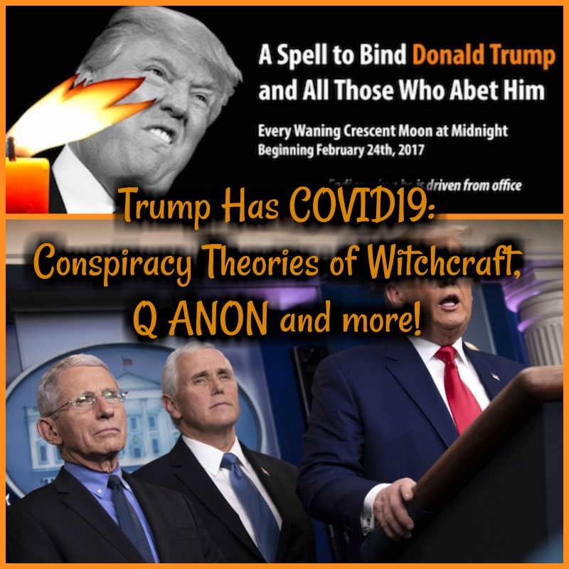 Trump Has COVID: Conspiracy Theories of Witchcraft and More!