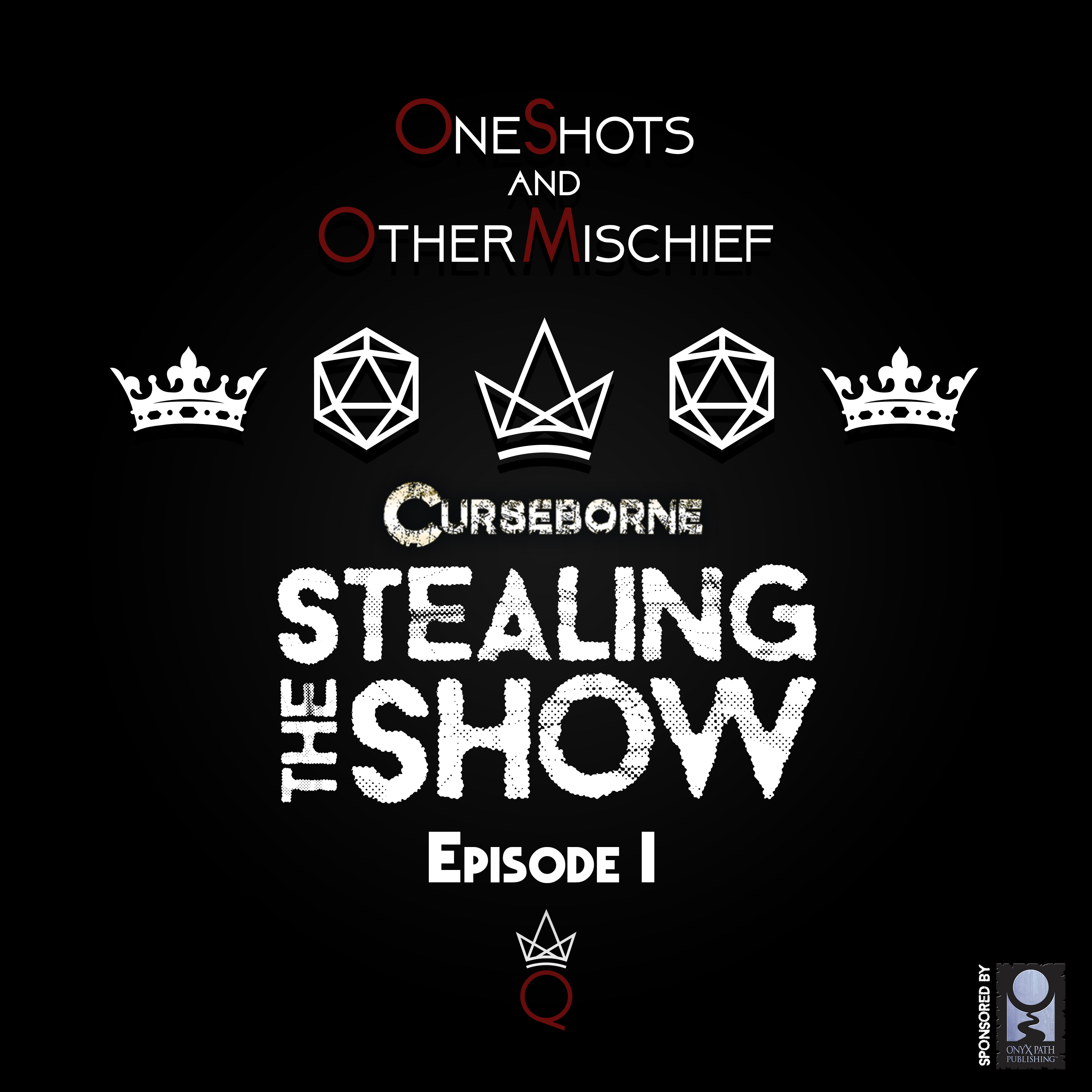 Curseborne - Stealing the Show, Episode 1 • Sponsored by Onyx Path Publishing